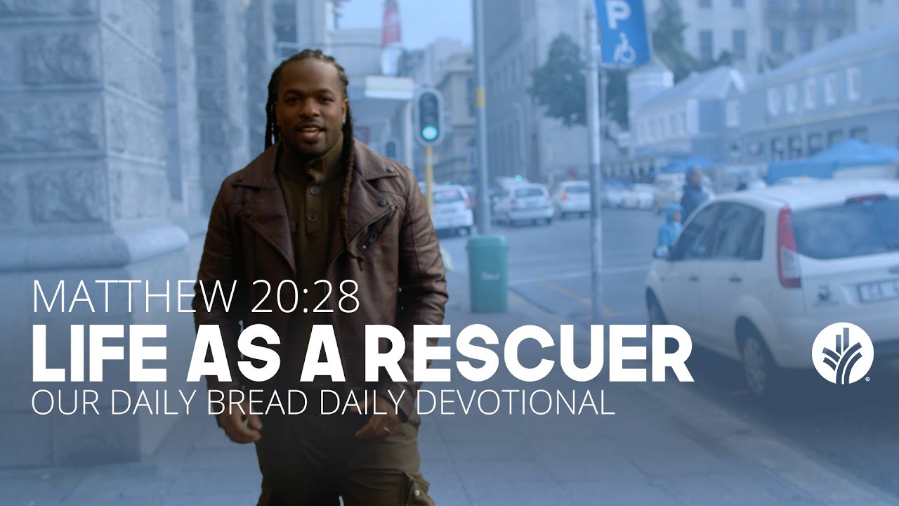 Life as a Rescuer | Matthew 20:28 | Our Daily Bread Video Devotional