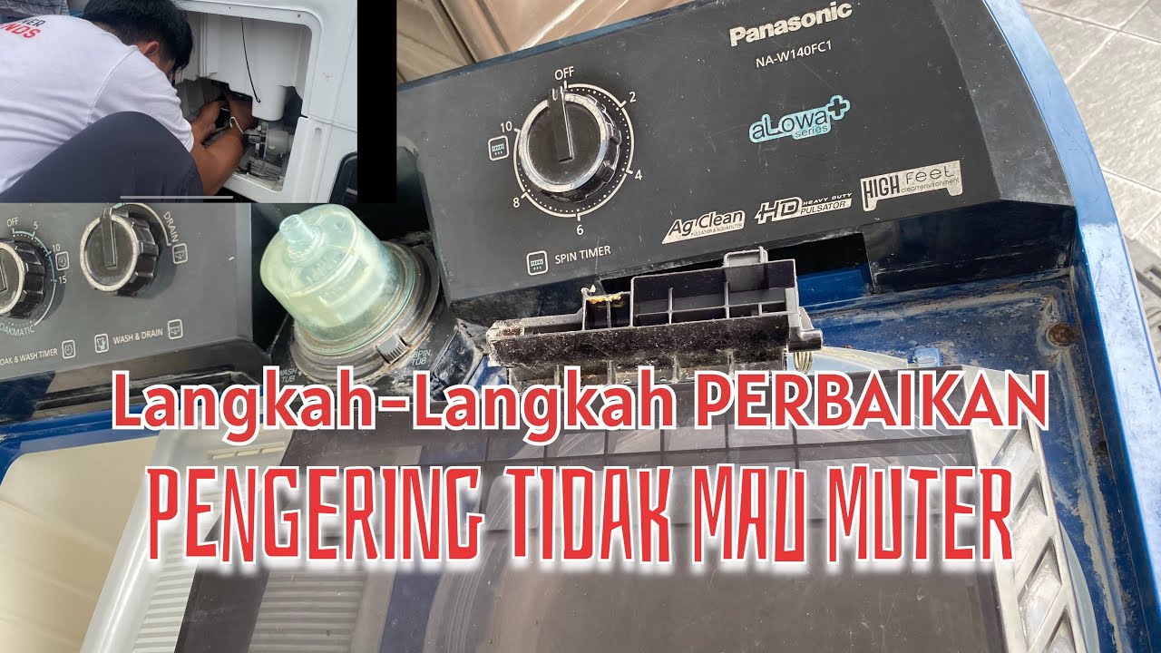 Langkah Perbaikan PENGERING MESIN CUCI Panasonic TIDAK MAU MUTER 