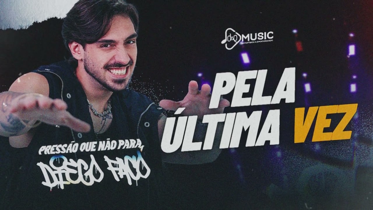 PELA ÚLTIMA VEZ - PRESSÃO QUE NÃO PARA - DIEGO FACÓ