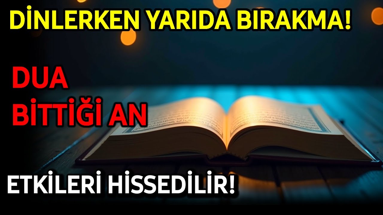 Dinlerken SAKIN Yarıda Bırakma! Dua Bittiği An Etkileri Hissedilir