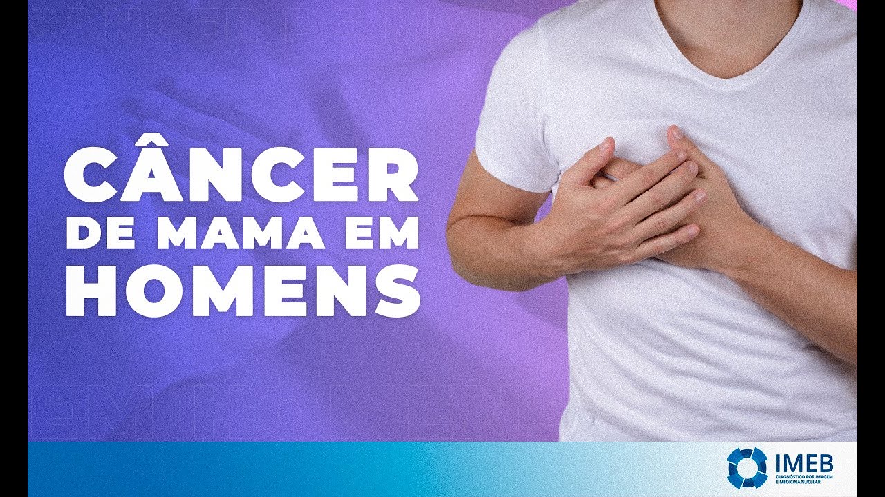 C&acirc;ncer de mama masculino: sintomas e sinais em Homens | IMEB