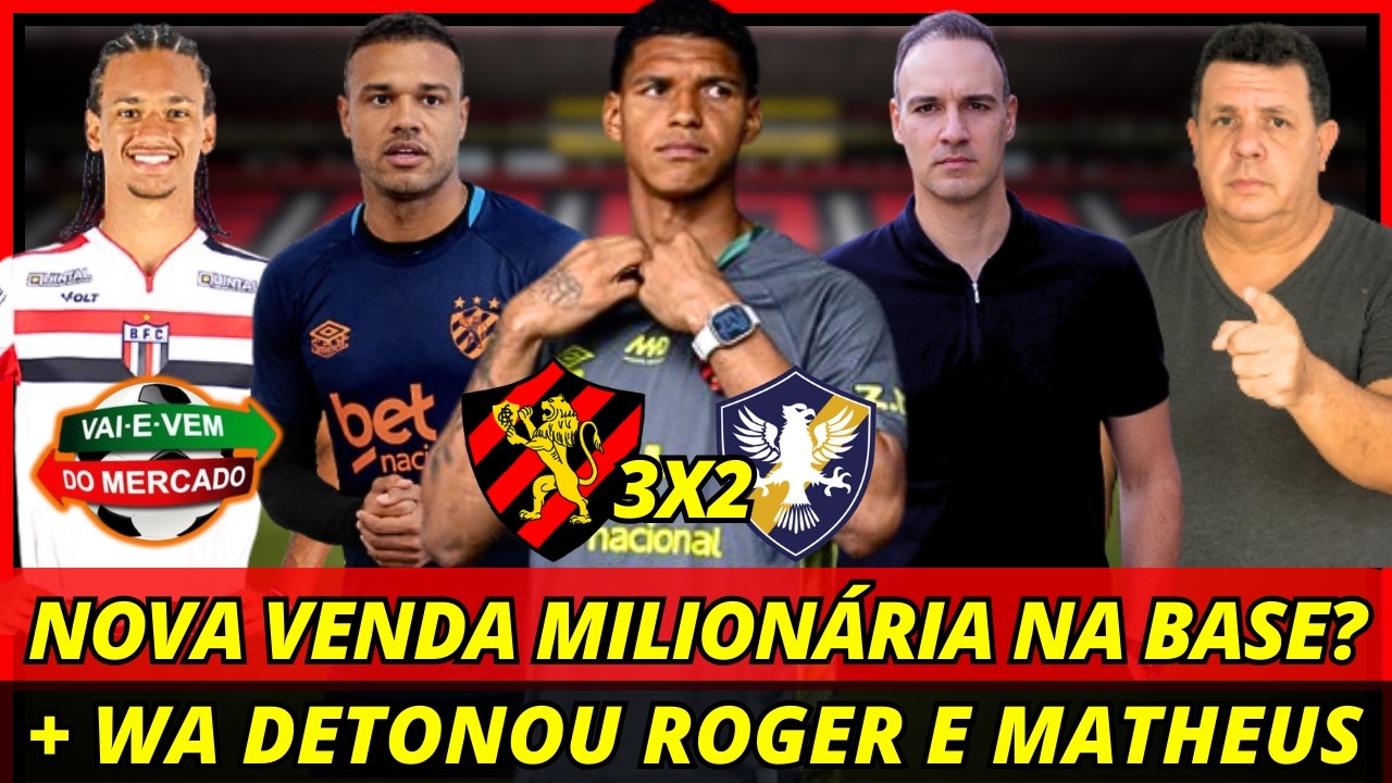 💣🚨URGENTE! NOVA VENDA MILIONÁRIA NA BASE? + WA DETONOU ROGER E MATHEUS! NOTÍCIAS DO SPORT RECIFE