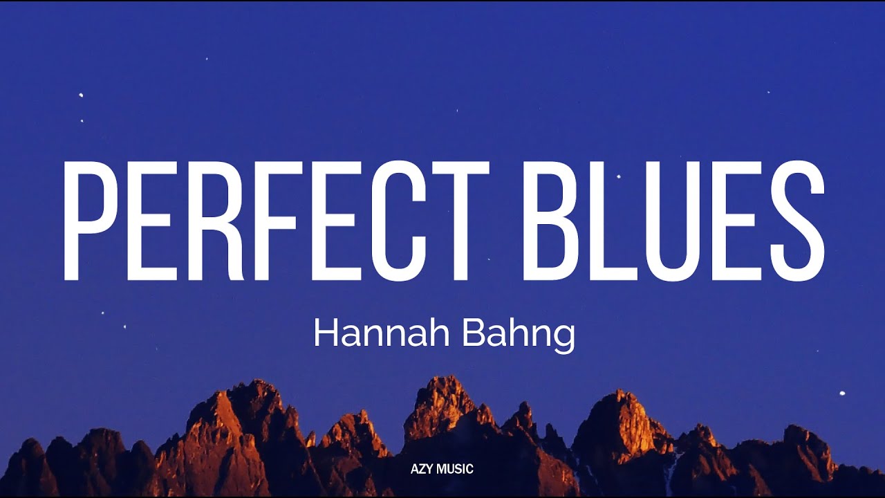 Perfect Blues (Lyrics) - Hannah Bahng