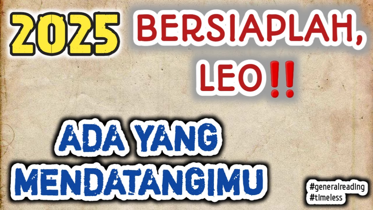 YANG SIAP-SIAP MENDATANGIMU DI 2025, LEO #leo #timeless #generalreading