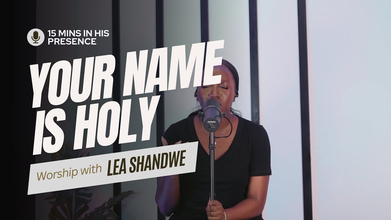 Lea Shandwe - Your Name Is Holy l SPONTANEOUS WORSHIP SESSION