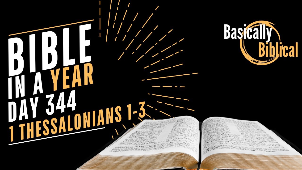 Day 344 – Faith That Endures: Standing Firm in Hope — 1 Thessalonians 1–3 | Bible In A Year (CSB)
