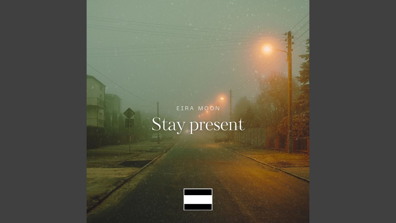 Stay present