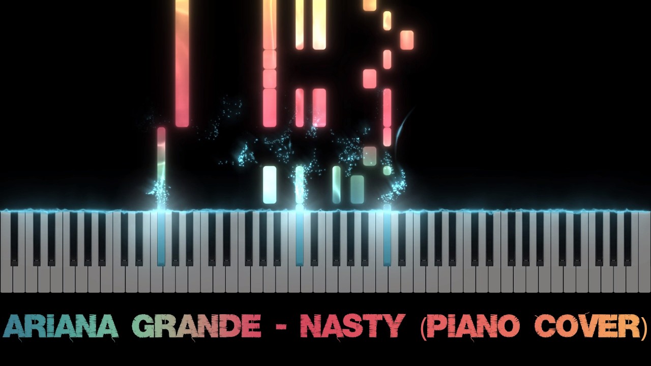Ariana Grande - Nasty (Piano Cover)