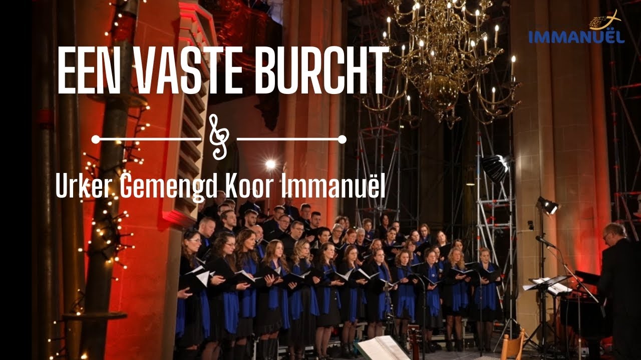 Een Vaste Burcht is onze God  - Urker Gemengd Koor Immanu&euml;l
