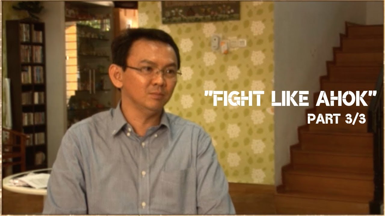 ''Fight like Ahok'' (part 3/3)