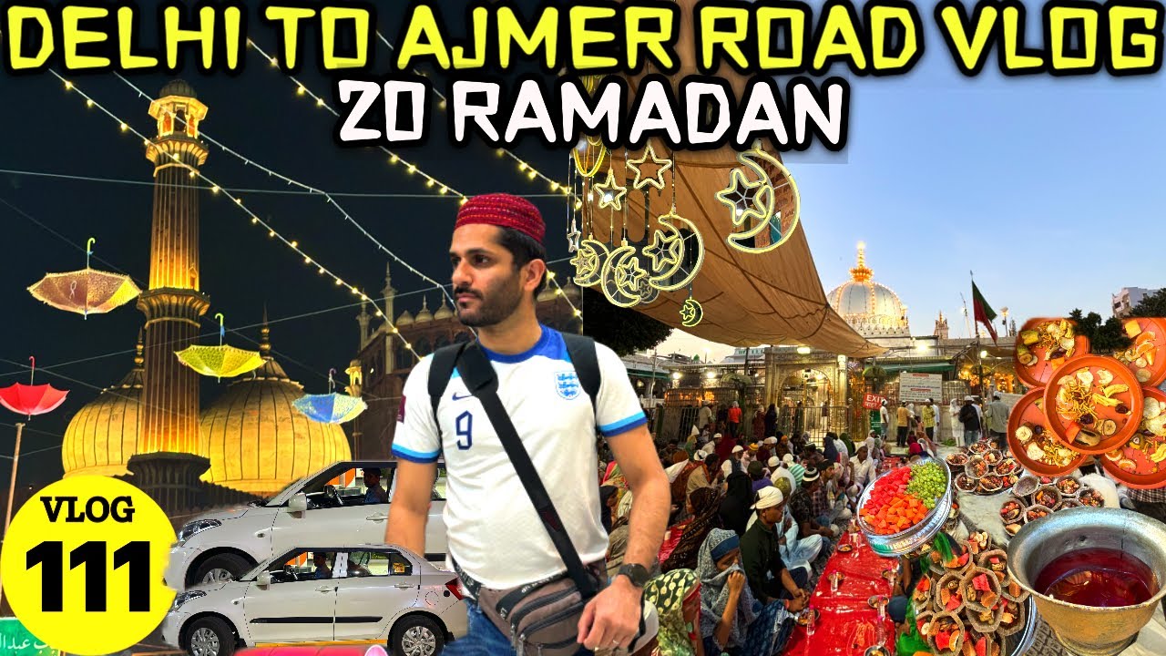 Road Vlog DELHI To AJMER Sharif Dargah, Dargah Ajmer Ziyarat, Ramadan 2024, Ajmer Sharif Vlog