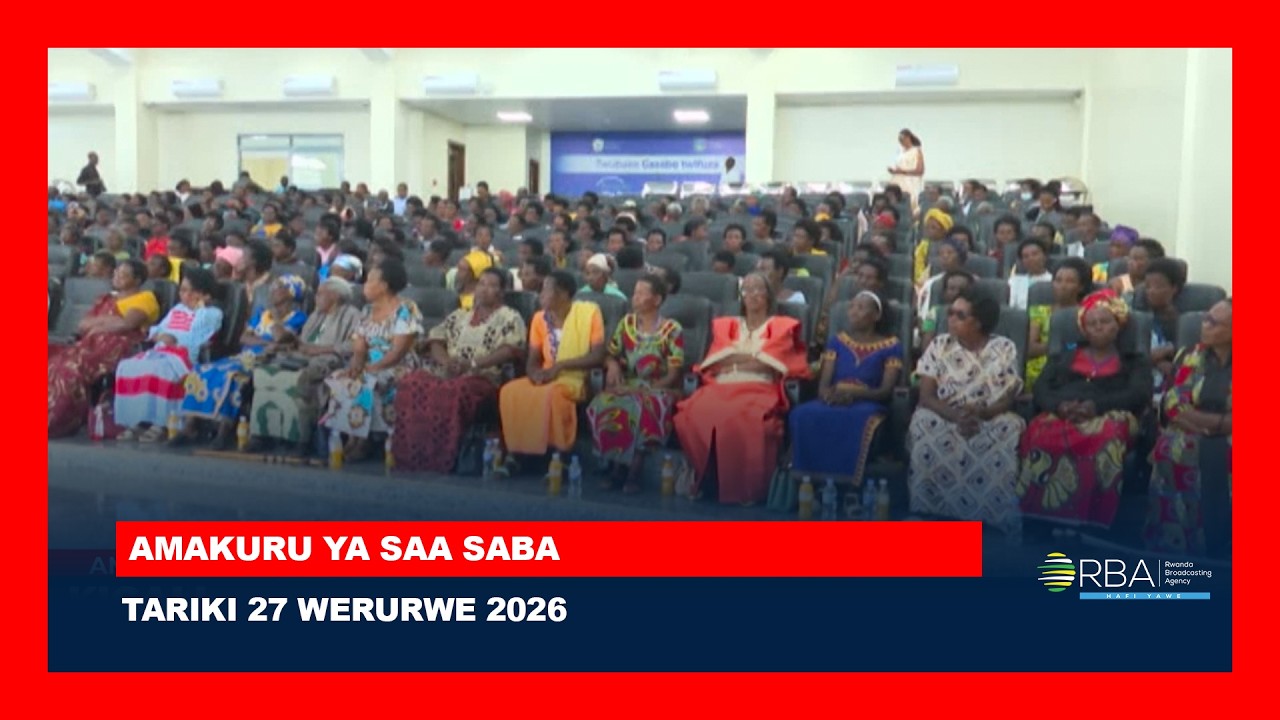 AMAKURU YA SAA SABA || TARIKI 27 WERURWE 2026