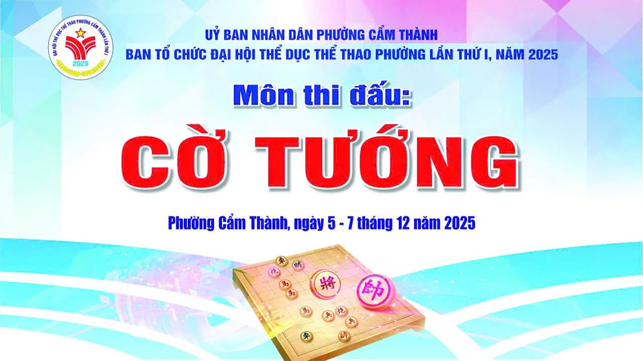 VÁN 1/5 : GIẢI CỜ TƯỚNG ĐẠI HỘI TDTT PHƯỜNG CẨM THÀNH - NĂM 2025