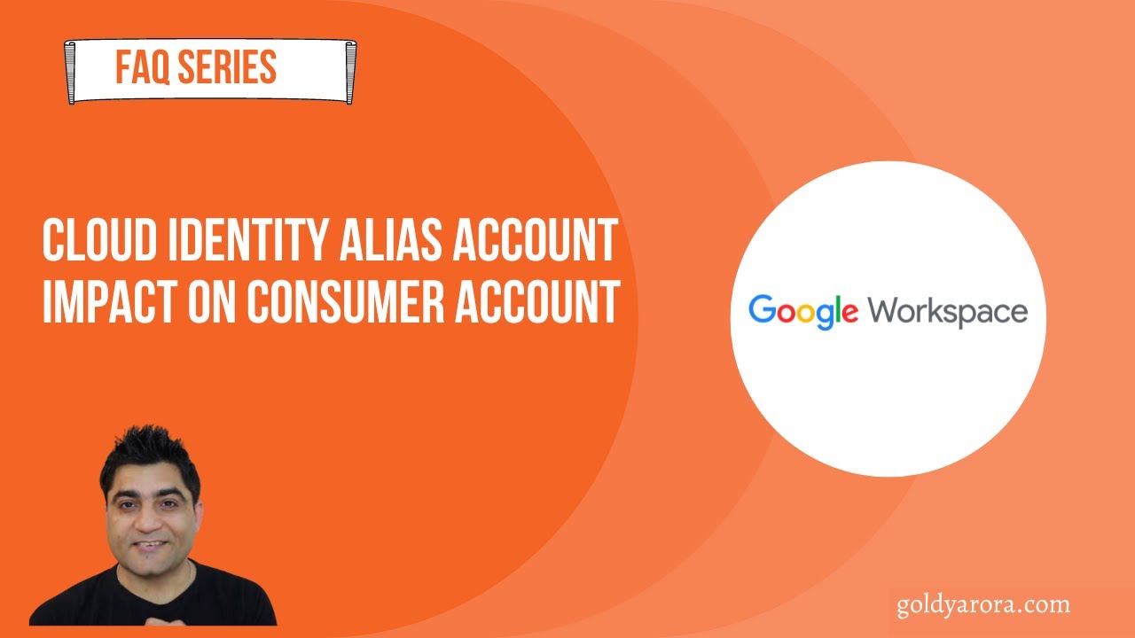 Google Cloud Identity Alias account impact on Google consumer account