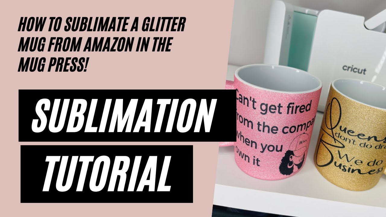 SUBLIMATION TUTORIAL: How to sublimate a glitter mug~