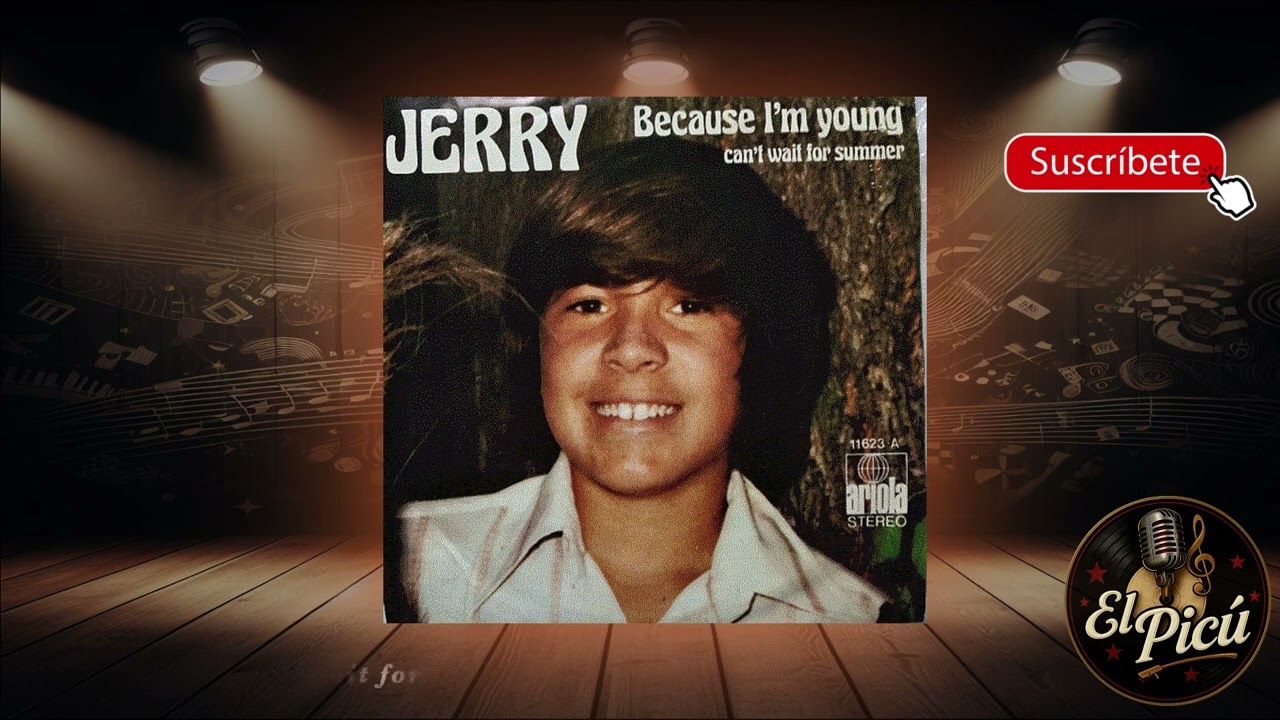 Jerry - Because I'm young / Can't wait for summer