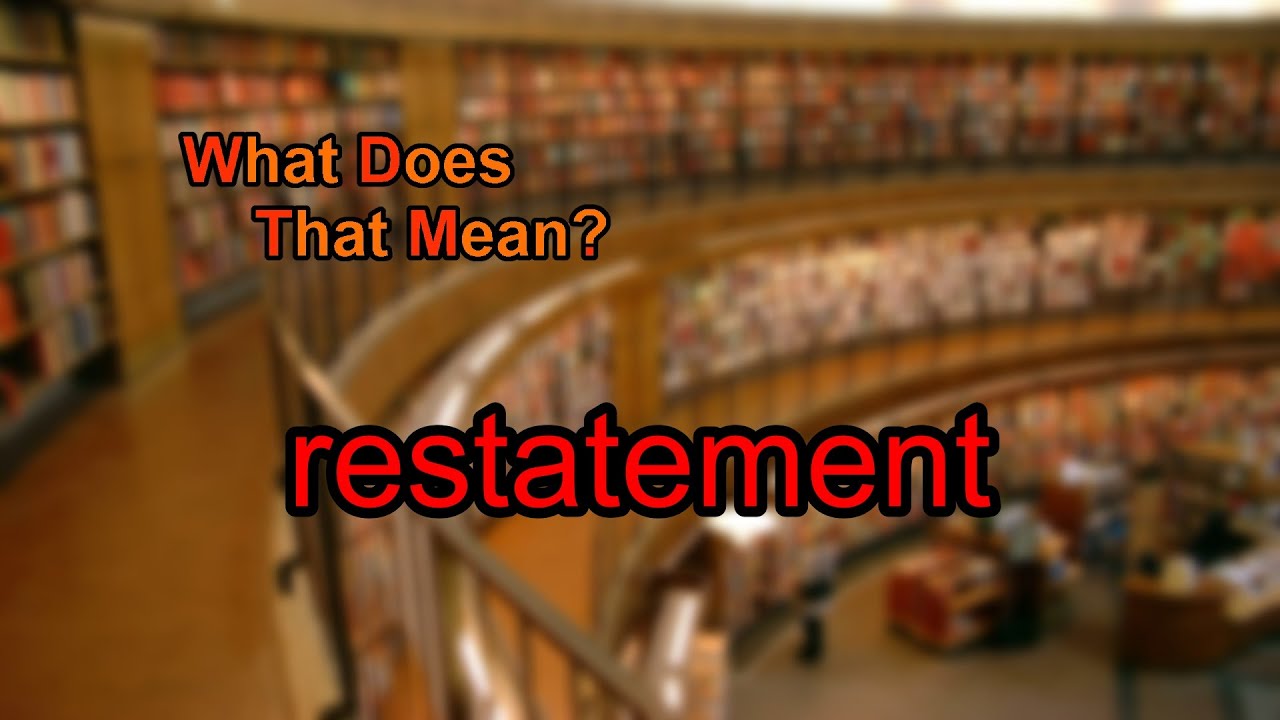What does restatement mean?