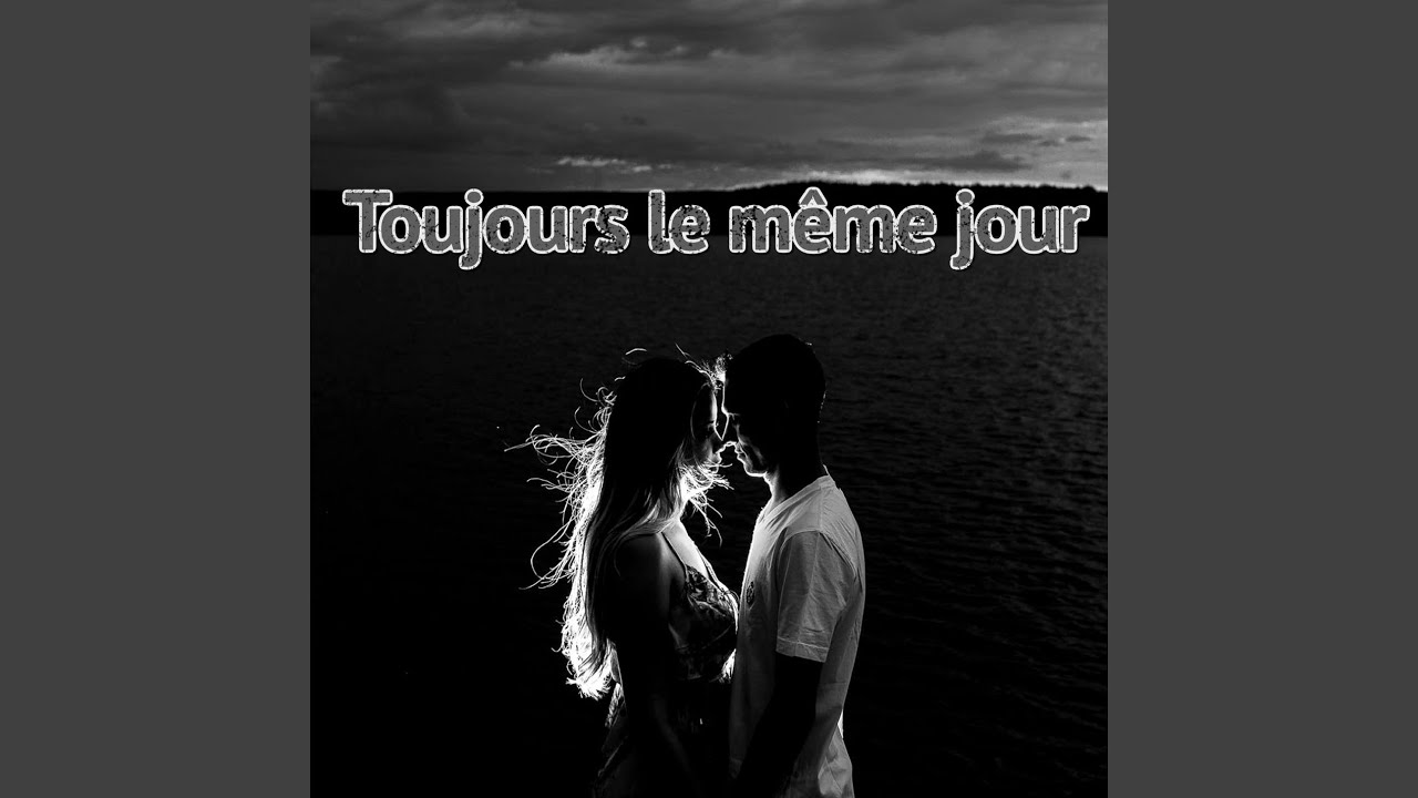 Toujours le même jour