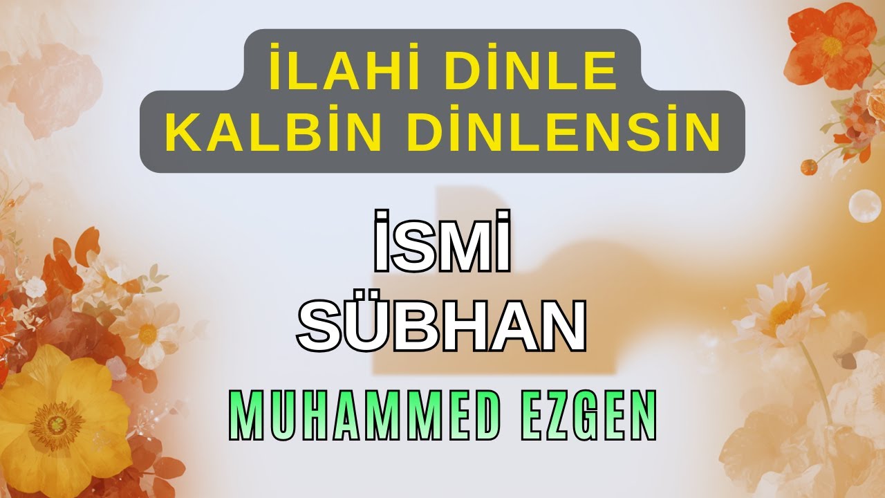 İSMİ SÜBHAN | Muhammed Ezgen (Zikirli İlahi) #ilahi #engüzelilahiler #zikirliilahi