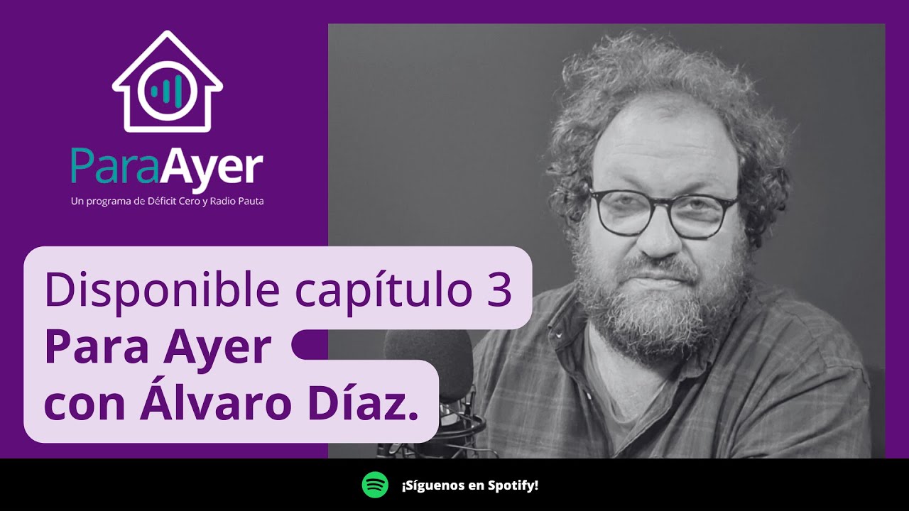 Para Ayer | Estreno capítulo #3: Álvaro Díaz