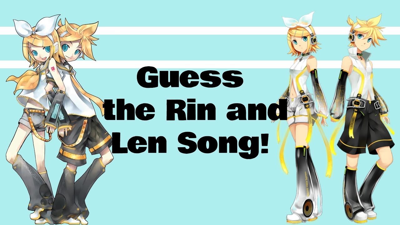 Guess the Rin and Len Kagamine Song!