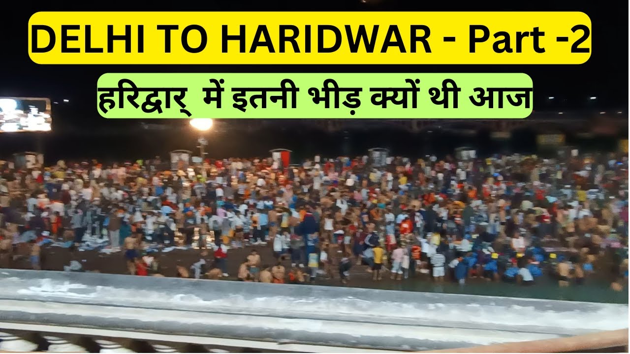 Delhi To Haridwar Part 2