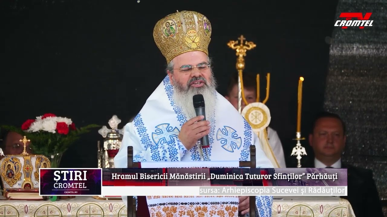 ȘTIRI CROMTEL TV - Hramul Bisericii Mănăstirii &bdquo;Duminica Tuturor Sfinților&rdquo; Părhăuți