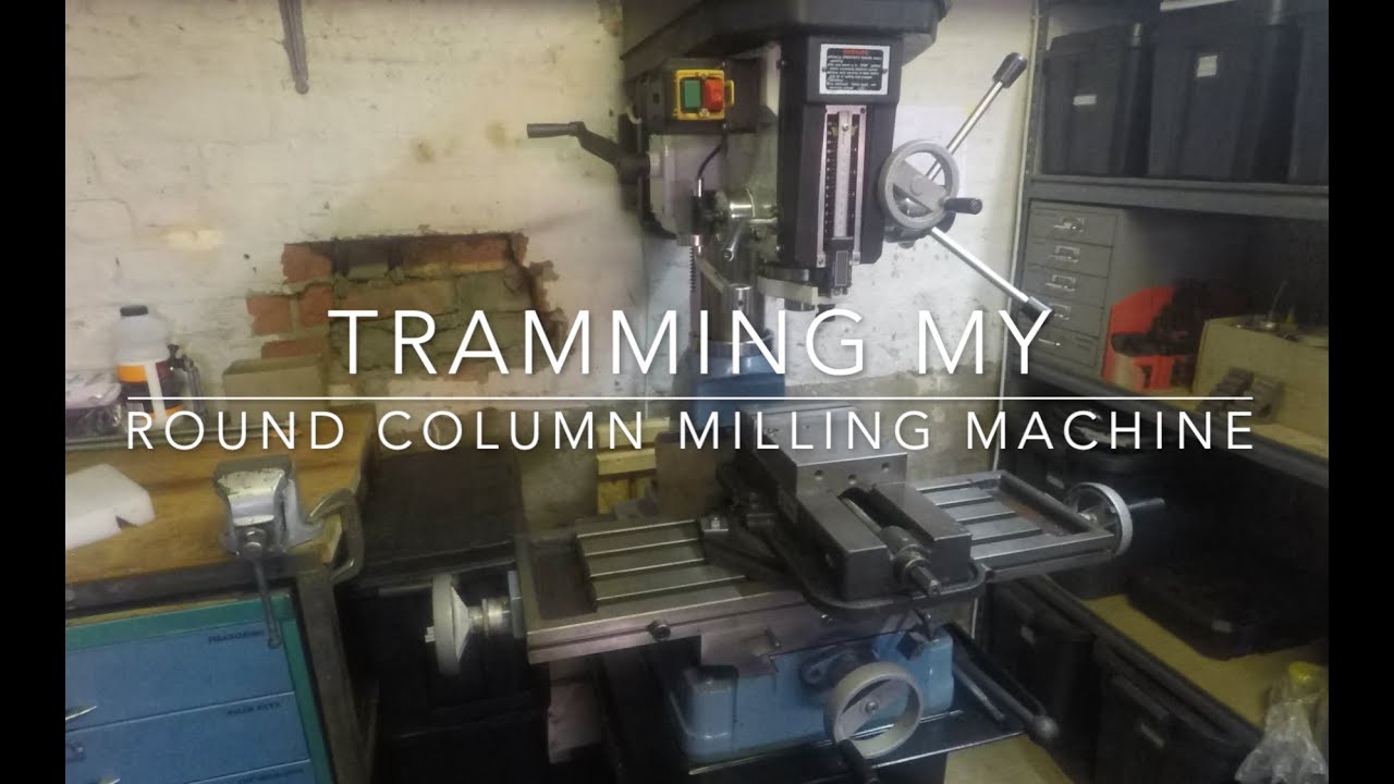 Tramming my Round Column Milling Machine