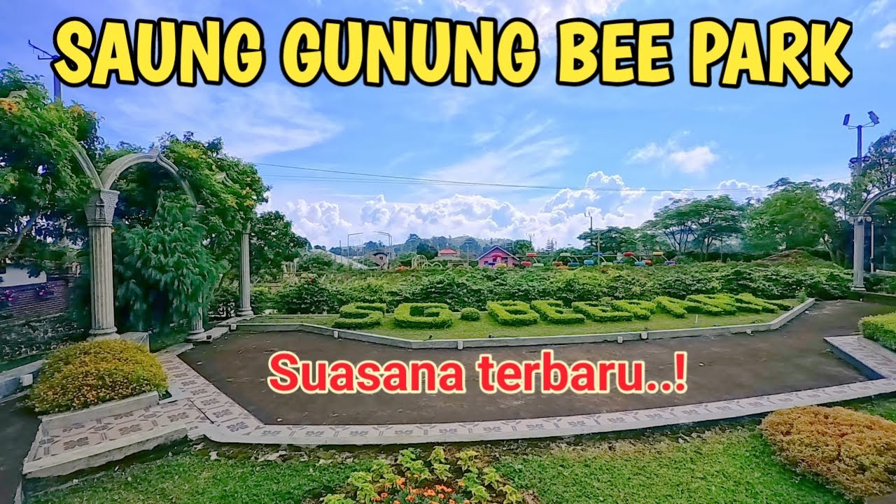 SAUNG GUNUNG BEE PARK|suasana terbaru❗️di Tahun 2025