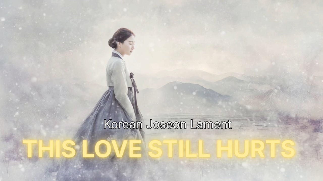 THIS LOVE STILL HURTS — Emotional Joseon Pop Ballad