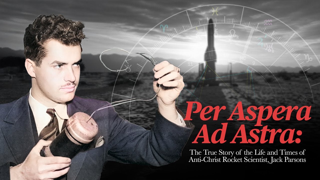Per Aspera Ad Astra : The Jack Parsons Story