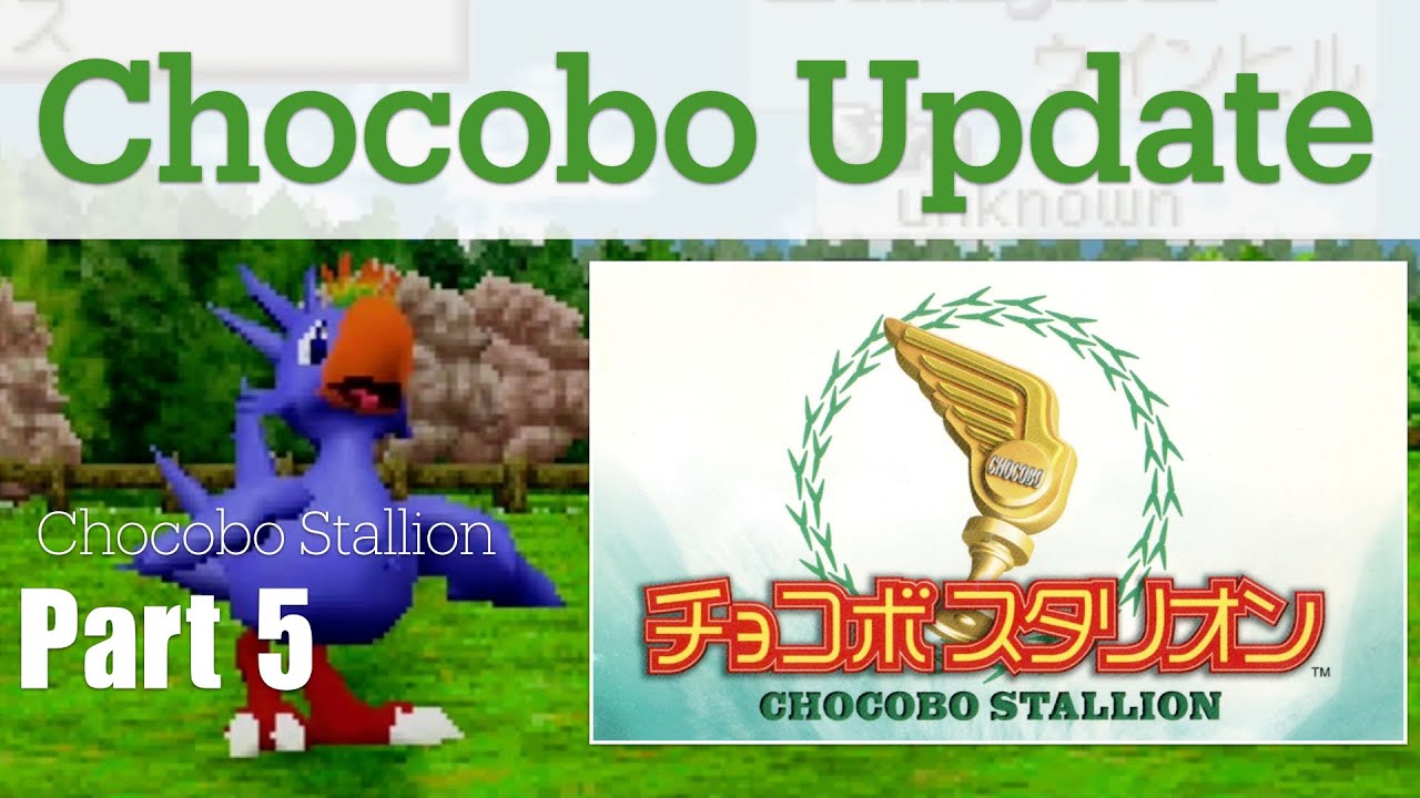 Chocobo Update!  LWJ plays Chocobo Stallion チョコボスタリオンEpisode 5.