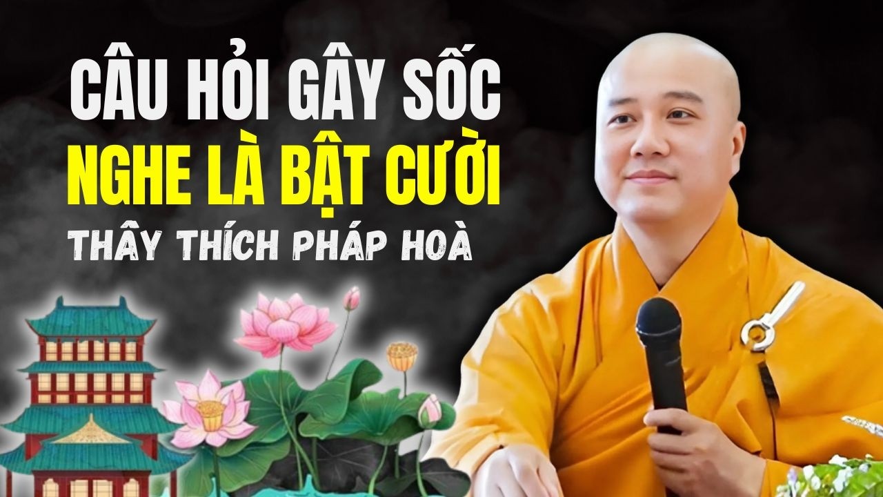 Phật Tử Hỏi Một Câu Khó – Cái Kết Khiến Nhiều Người Ngộ | Bài Giảng Thầy Thích Pháp Hòa
