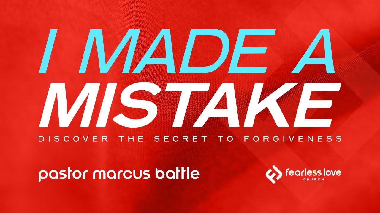 I Made A Mistake | Pastor Marcus Battle | 1 Corinthians 13:7 | Fearless Love Church