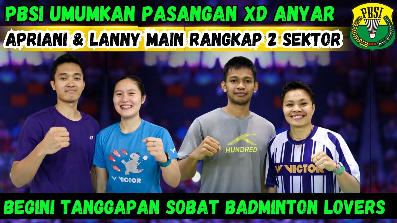PBSI UMUMKAN PASANGAN XD ANYAR! APRIANI LANNY  MAIN DUA SEKTOR !! BEGINI TANGGAPAN BADMINTON LOVERS