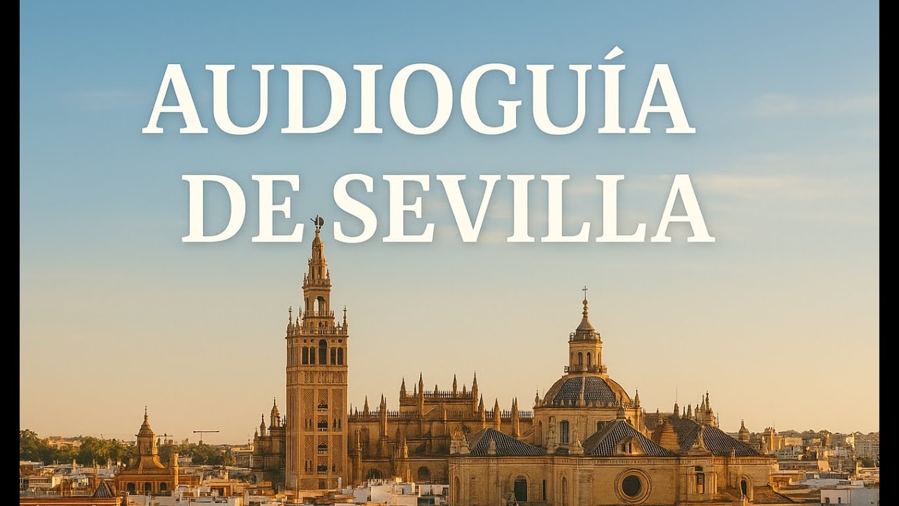 Audiogu&iacute;a de Sevilla en 1 hora | Historia, leyendas y monumentos andando por el centro hist&oacute;rico