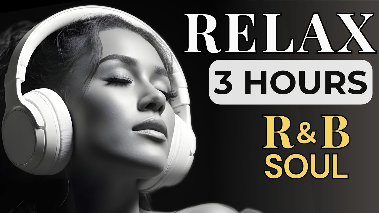 3 Hours Relax R&B Soul — Night Grooves for Study, Work & Me-Time | Nice & Slow #119