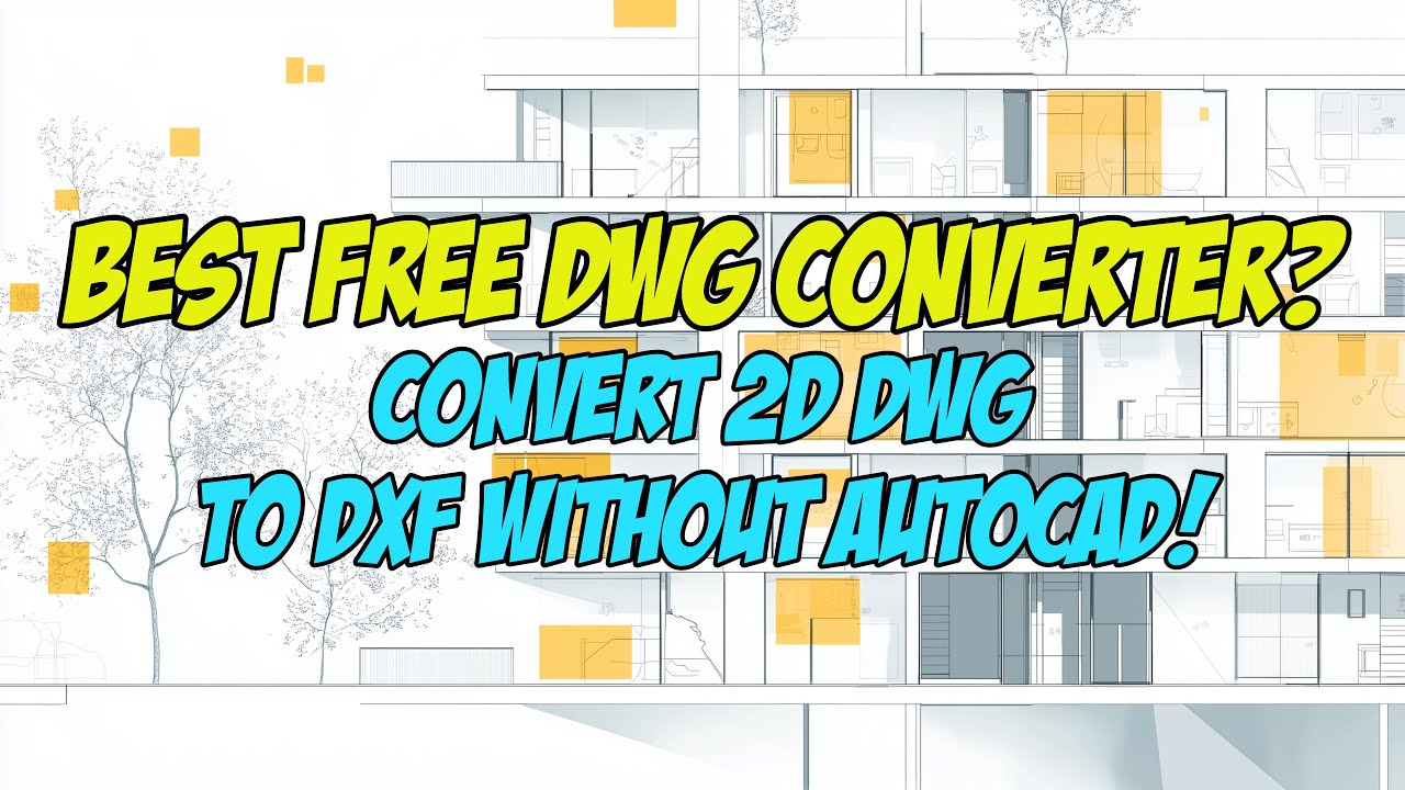 Best Free DWG Converter? Convert 2D DWG to DXF Without AutoCAD!