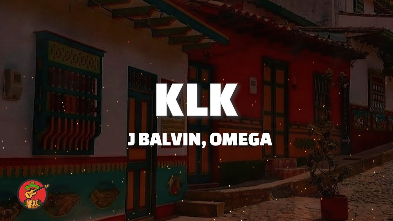 J Balvin, Omega - KLK (Letra)