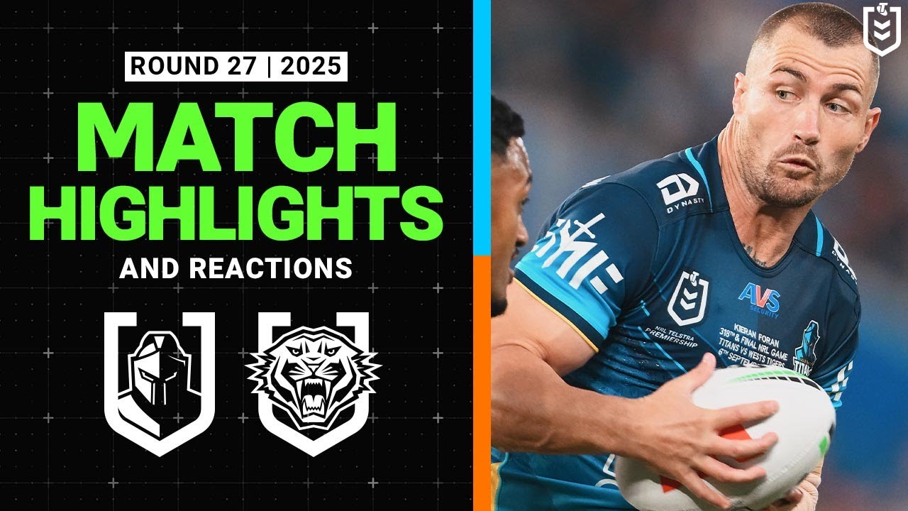 NRL Highlights | 2025 NRL Match Highlights and Reactions | Titans v Wests Tigers | Round 27