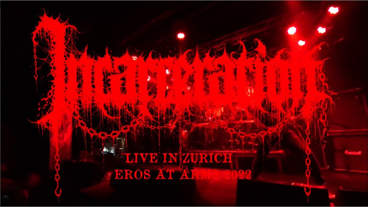 INCARCERATION - Beneath the Chains of Existence (Live in Zurich at Eros at Arms 2022)