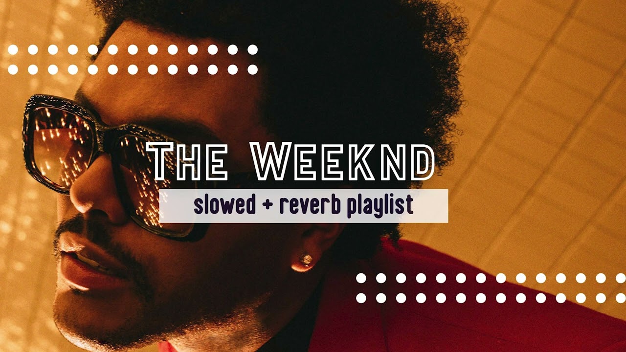 The Weeknd Playlist (Slowed + reverb)