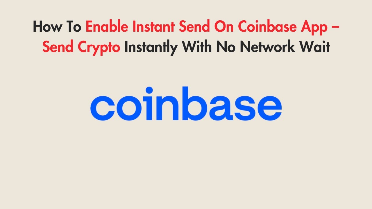 How To Enable Instant Send On Coinbase App &ndash; Send Crypto Instantly With No Network Wait