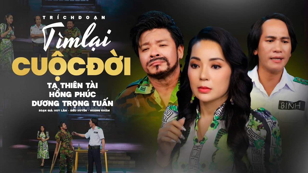 Trích đoạn TÌM LẠI CUỘC ĐỜI - Hồng Phúc ft Tạ Thiên Tài & Dương Trọng Tuấn