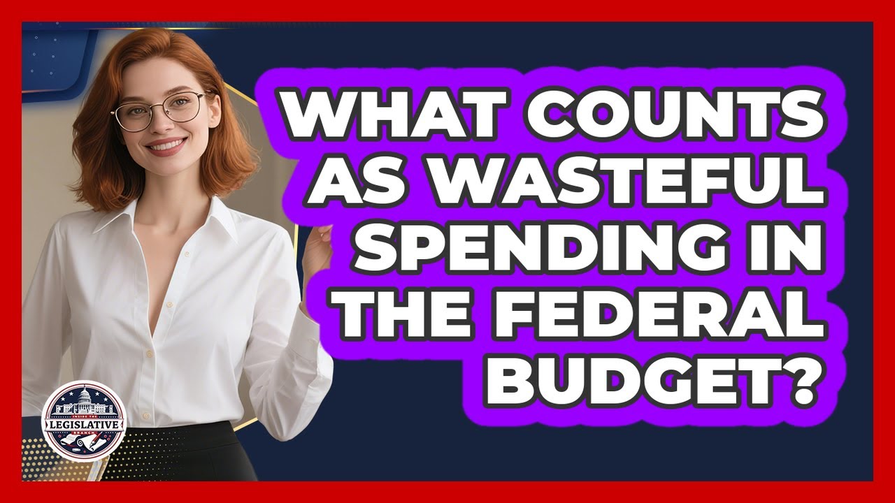 What Counts As Wasteful Spending In The Federal Budget? - Inside the Legislative Branch