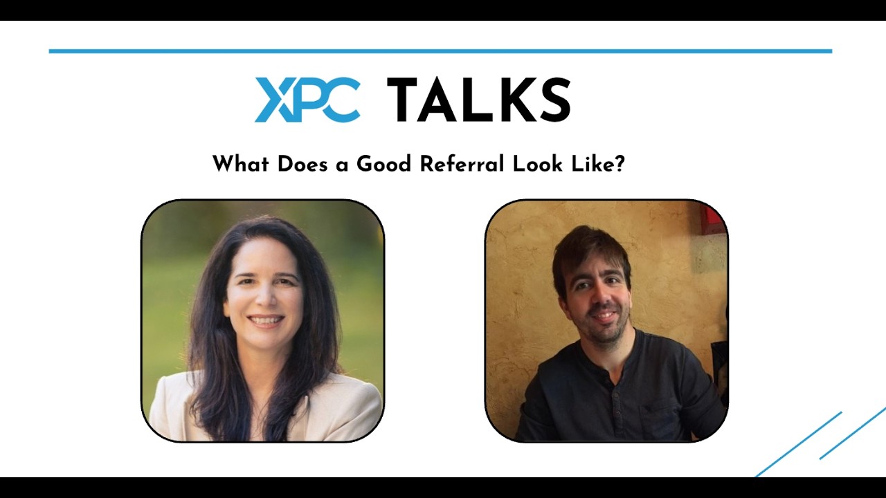 XPC Talks: What Does a Good Referral Look Like? with Eve Cunningham, MD, MBA and Adrian Yanes