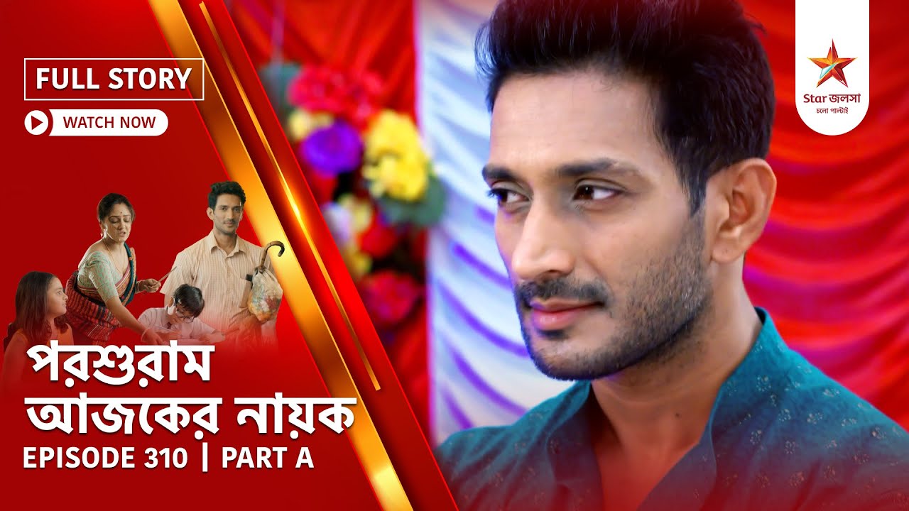 Full Story | Parashuram Ajker Nayok | Episode 310 | Part A