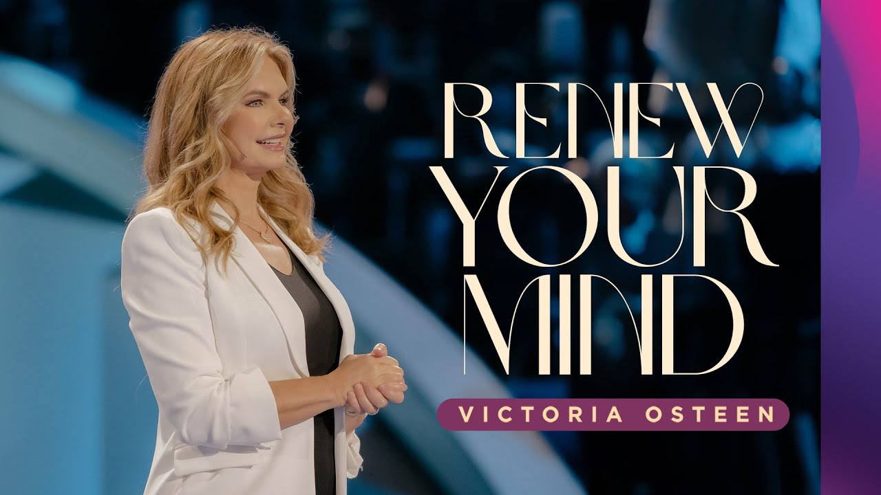 Renew Your Mind | Victoria Osteen