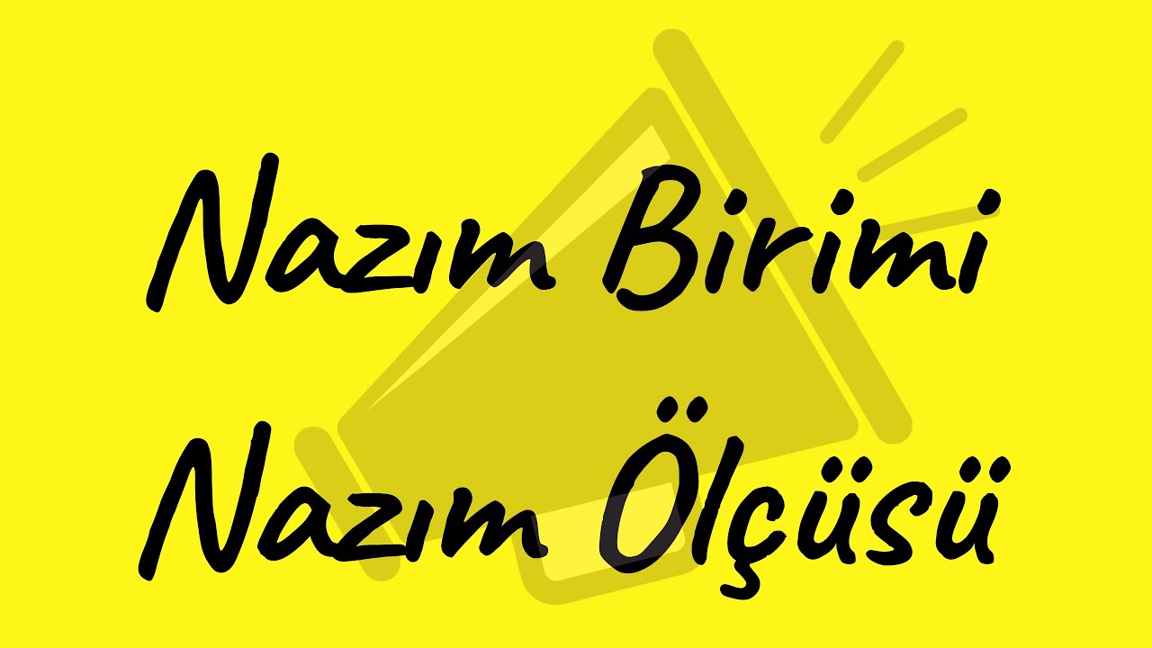 ŞİİRDE ÖLÇÜ (VEZİN)- NAZIM BİRİMİ
