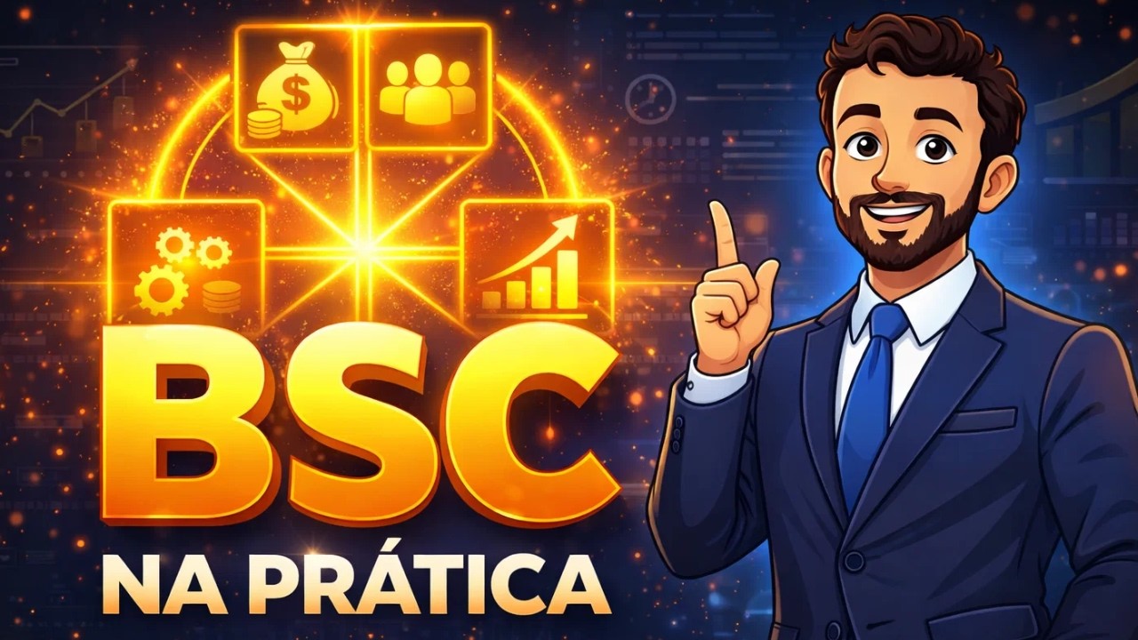 BALANCED SCORECARD (BSC) | O que &eacute; | Como Aplicar o BSC na Pr&aacute;tica